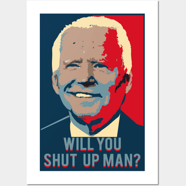 Will You Shut Up Man Wall Art by MZeeDesigns